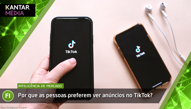 Por que as pessoas preferem ver anúncios no TikTok?
