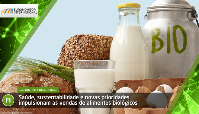 Saúde, sustentabilidade e novas prioridades impulsionam as vendas de alimentos biológicos